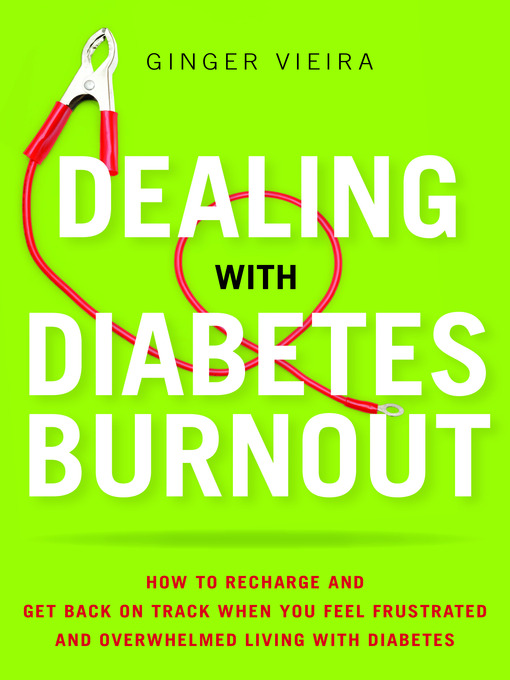 Title details for Dealing with Diabetes Burnout by Ginger Vieira - Available